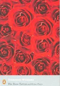 The Rose Tattoo and Other Plays - Tennessee Williams