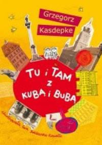 Tu i tam z Kubą i Bubą - Grzegorz Kasdepke
