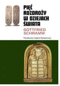 Pięć rozdroży w dziejach świata - Gottfried Schramm