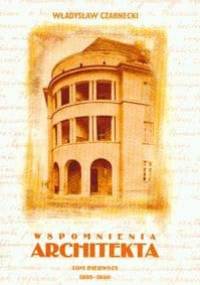 Wspomnienia architekta tom 1 1895-1930 - Władysław Czarnecki
