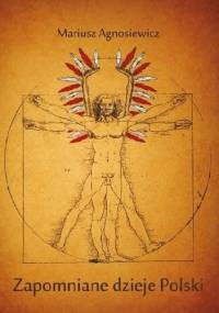 Zapomniane dzieje Polski - Mariusz Agnosiewicz