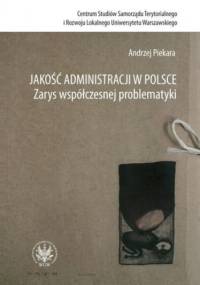Jakość administracji w Polsce. Zarys współczesnej problematyki - Piekara Andrzej