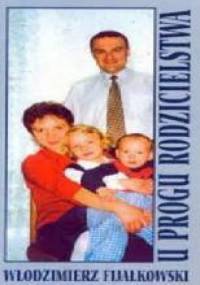 U progu rodzicielstwa - Włodzimierz Fijałkowski