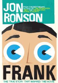 Frank: The True Story that Inspired the Movie - Jon Ronson
