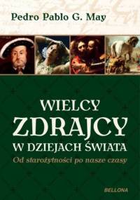 Wielcy zdrajcy w dziejach świata - Pedro Pablo G. May