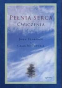Pełnia serca. Ćwiczenia - John Eldredge