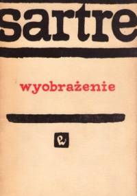 Wyobrażenie. Fenomenologiczna psychologia wyobraźni - Jean-Paul Sartre