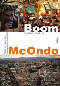 Boom i McOndo. Wokół nowej prozy hispanoamerykańskiej - Marcin Sarna