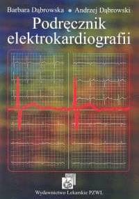 Podręcznik elektrokardiografii - Barbara Dąbrowska, Andrzej Dąbrowski
