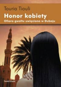 Honor kobiety. Ofiara gwałtu uwięziona w Dubaju - Touria Tiouli