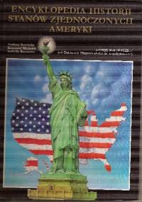 Encyklopedia historii Stanów Zjednoczonych Ameryki dzieje polityczne (od Deklaracji Niepodległości do współczesności)