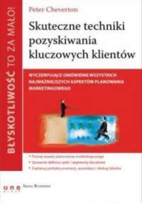 Peter Cheverton. Błyskotliwość to za mało! Skuteczne techniki pozyskiwania kluczowych klientów. - Peter Cheverton