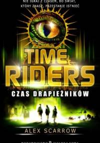 Time Riders. Czas drapieżników - Alex Scarrow