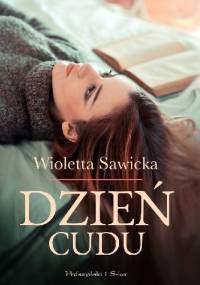 Dzień cudu - Wioletta Sawicka
