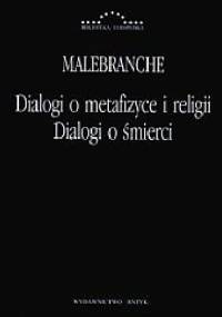 Malebranche. Dialogi o metafizyce i religii. Dialogi o śmierci. - Nicolas Malebranche