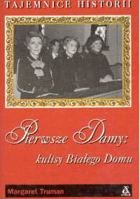 Pierwsze damy : kulisy Białego Domu - Margaret Truman