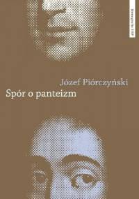 Spór o panteizm. Droga Spinozy do filozofii i kultury niemieckiej - Józef Piórczyński