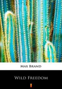 Wild Freedom - Max Brand