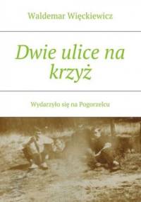 Dwie ulice na krzyż - Więckiewicz Waldemar