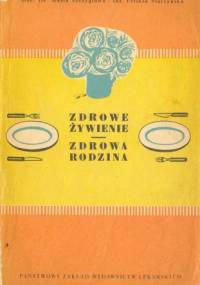 Zdrowe żywienie - zdrowa rodzina - Feliksa Starzyńska, Maria Szczygłowa