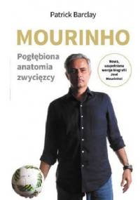 Mourinho. Pogłębiona anatomia zwycięzcy - Patrick Barclay