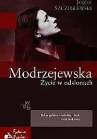 Modrzejewska. Życie w odsłonach - Józef Szczublewski