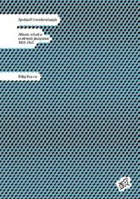 Spektakl i modernizacja. Miasta włoskie w okresie faszyzmu 1922-1945 - Filip Burno