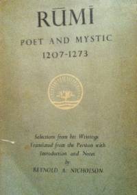 Rumi Poet and Mystic (1207-1275) Selection of his Writings - Rumi