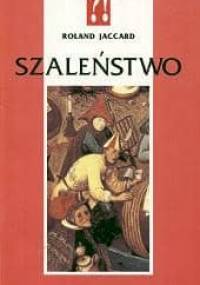 Szaleństwo - Roland Jaccard