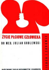 Życie płciowe człowieka. Fizjologia, psychologia, socjologia - Julian Godlewski