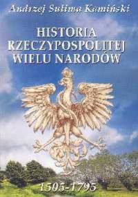 Historia Rzeczypospolitej wielu narodów 1505-1795 - Andrzej Sulima Kamiński