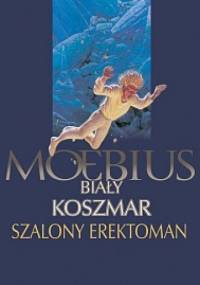 Biały koszmar. Szalony Erektoman - Jean Giraud