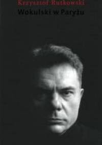 Wokulski w Paryżu - Krzysztof Rutkowski