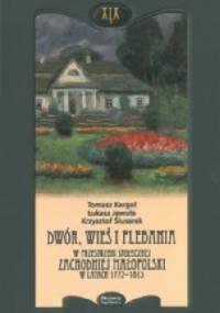 Dwór, wieś i plebania w przestrzeni społecznej zachodniej Małopolski w latach 1772-1815