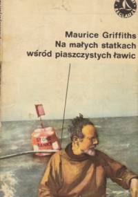 Na małych statkach wśród piaszczystych ławic - Maurice Griffiths