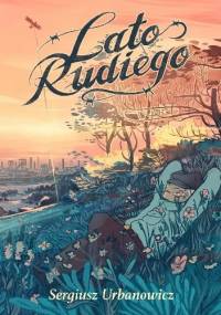 Lato Rudiego - Sergiusz Jan Urbanowicz