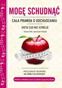 Mogę schudnąć. Cała prawda o odchudzaniu - Tobiasz Wilk, Agnieszka Wilk