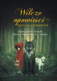 Wilcze Opowieści. Bajki dla odważnych - Eric Puybaret, Dogan Oztel