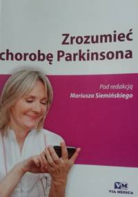 Zrozumieć chorobę Parkinsona - Mariusz Siemiński
