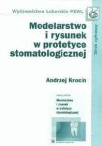 Modelarstwo i rysunek w protetyce stomatologicznej - Andrzej Krocin