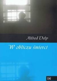 W obliczu śmierci - Alfred Delp SJ