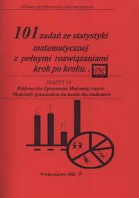 101 zadań ze statystyki matematycznej z pełnymi rozwiązaniami krok po kroku...