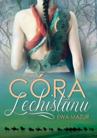 Córa Lechistanu - Ewa Mazur