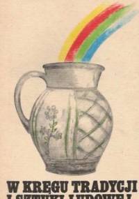 W kręgu tradycji i sztuki ludowej - Mirosława Drozd-Piasecka, Wanda Paprocka