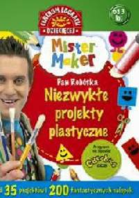 Mister Maker (Pan Robótka). Niezwykłe projekty plastyczne