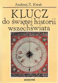 Klucz do świętej historii wszechświata - Andrzej Kwak