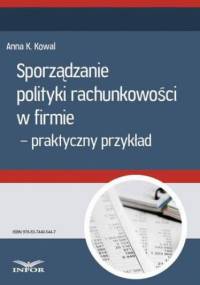 Sporządzanie polityki rachunkowości w firmie - przykład praktyczny - Kowal Anna