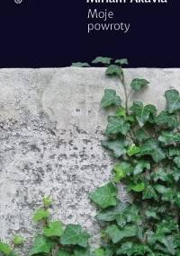 Moje powroty - Miriam Akavia
