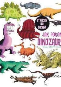 Jak pokonać dinozaury? - Roland Garrigue, Catherine Leblanc