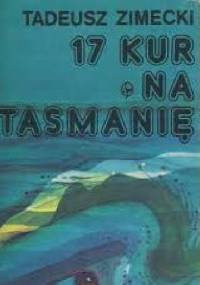 17 kur na Tasmanię - Tadeusz Zimecki